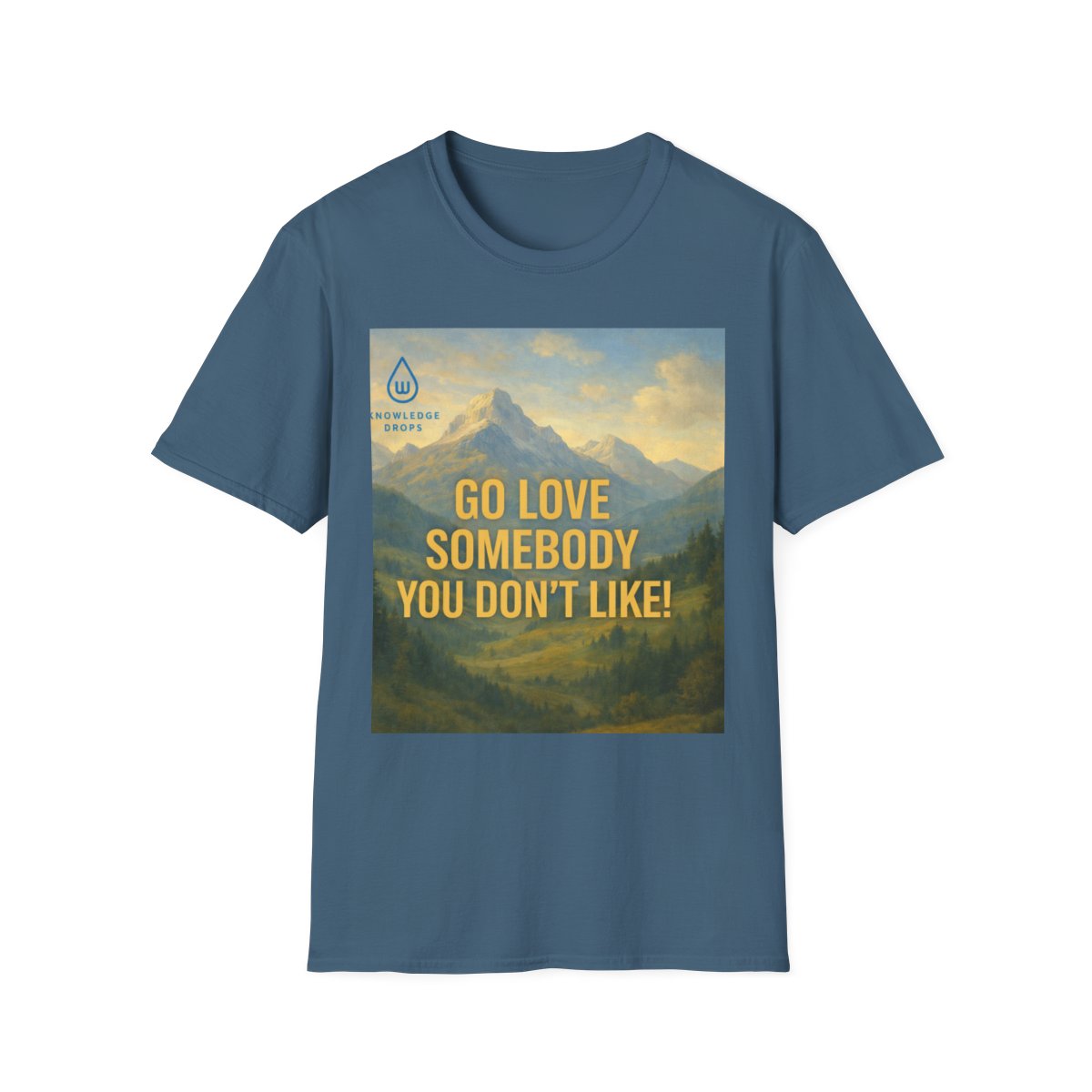 Love Somebody that you don't Like Unisex Mountain T Shirt